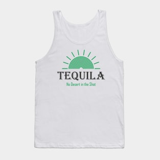 Tequila - No Desert in the Shot Tank Top